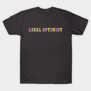 Support your local optimists! T-Shirt